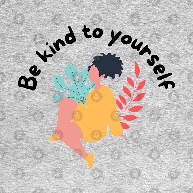 Be kind to yourself by Eveline D’souza